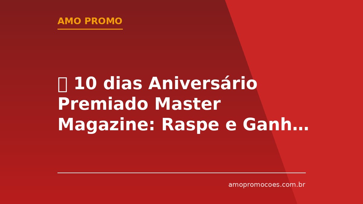 ⏰ 10 dias Aniversário Premiado Master Magazine: Raspe e Ganhe Sandálias de Grandes Marcas (BA, PE)