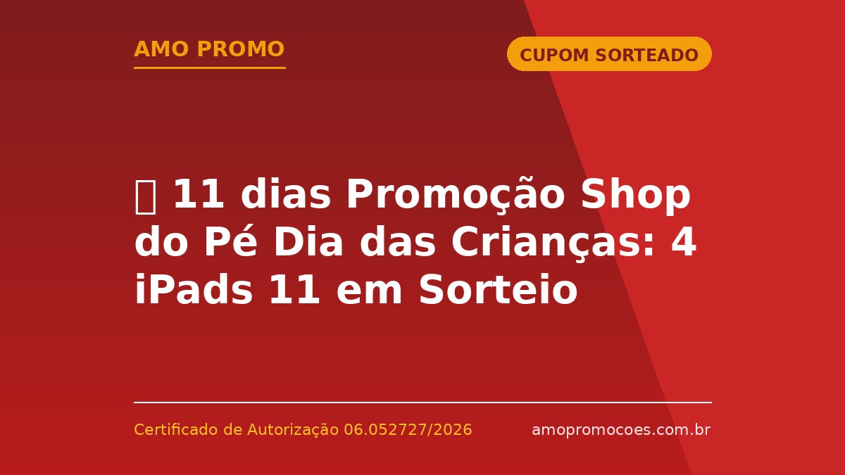 ⏰ 11 dias Promoção Shop do Pé Dia das Crianças: 4 iPads 11 em Sorteio