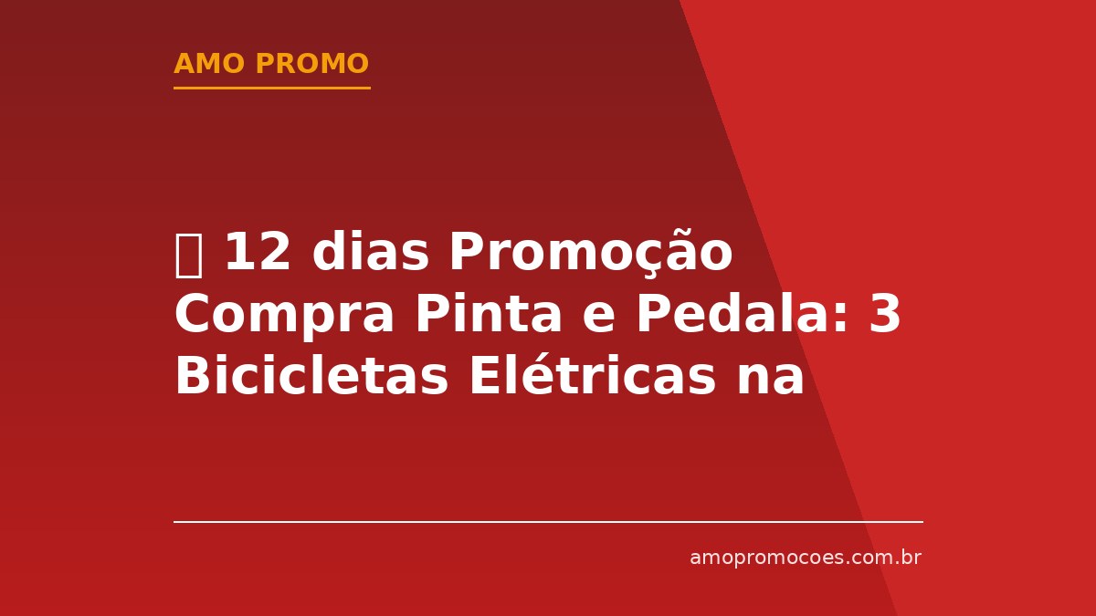 ⏰ 12 dias Promoção Compra Pinta e Pedala: 3 Bicicletas Elétricas na Casa das Tintas (AL)