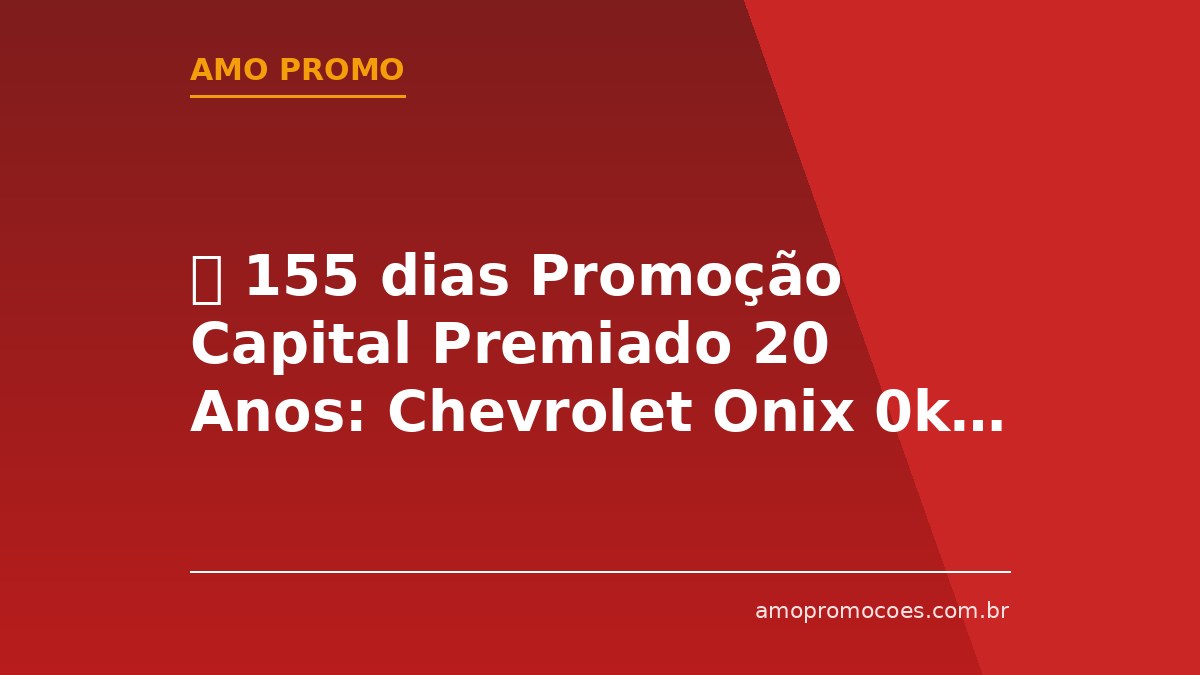 ⏰ 155 dias Promoção Capital Premiado 20 Anos: Chevrolet Onix 0km no Sorteio da Sicredi Cooperjuris (CE)