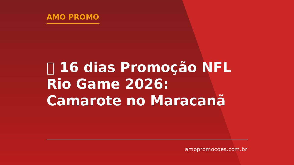 ⏰ 16 dias Promoção NFL Rio Game 2026: Camarote no Maracanã para Membros RAM Society