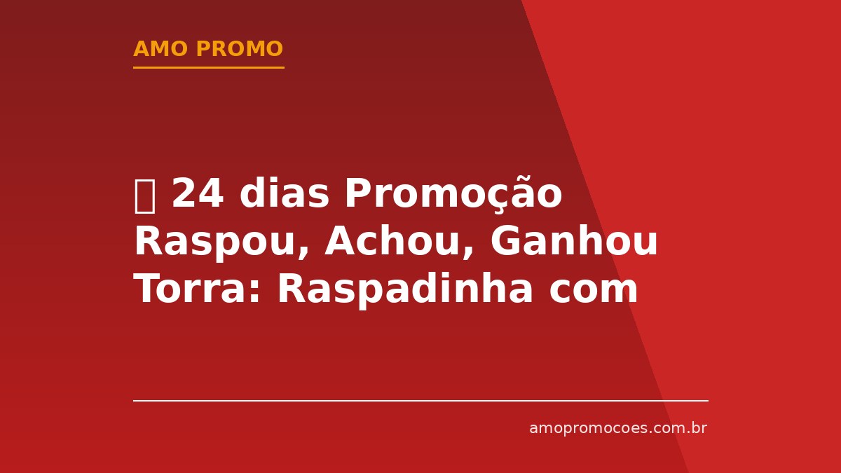 ⏰ 24 dias Promoção Raspou, Achou, Ganhou Torra: Raspadinha com Vale Compras de até R$100