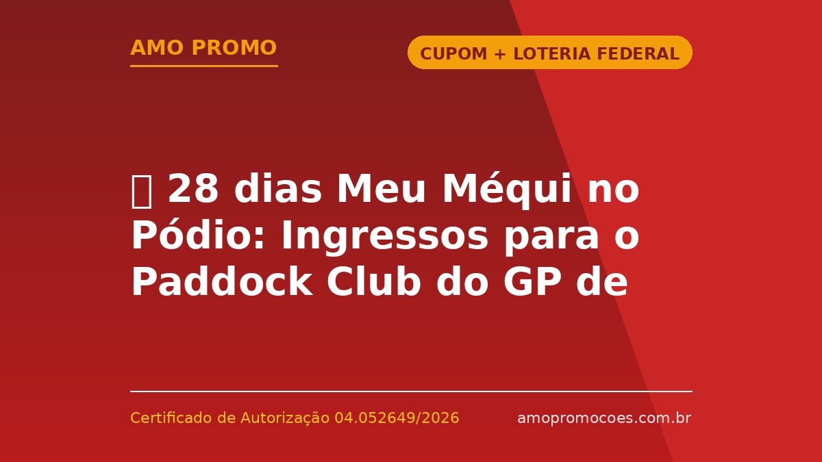 ⏰ 28 dias Meu Méqui no Pódio: Ingressos para o Paddock Club do GP de São Paulo de F1
