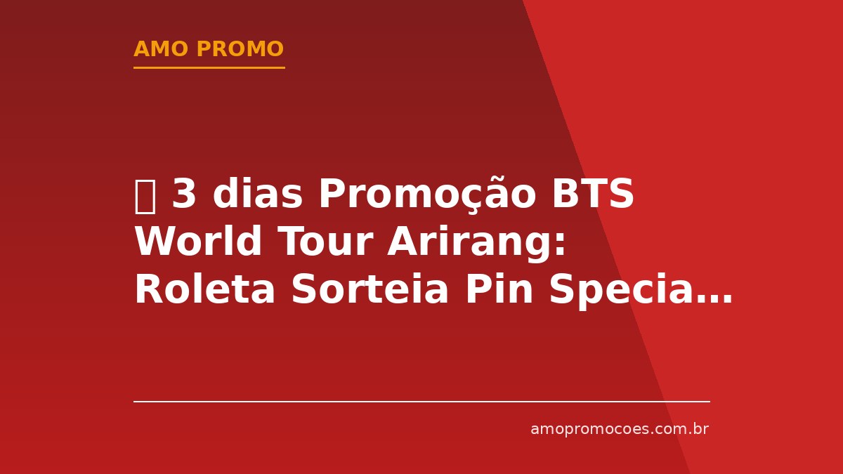⏰ 3 dias Promoção BTS World Tour Arirang: Roleta Sorteia Pin Special Package com 35 Pins (São Paulo) 🆓Grátis