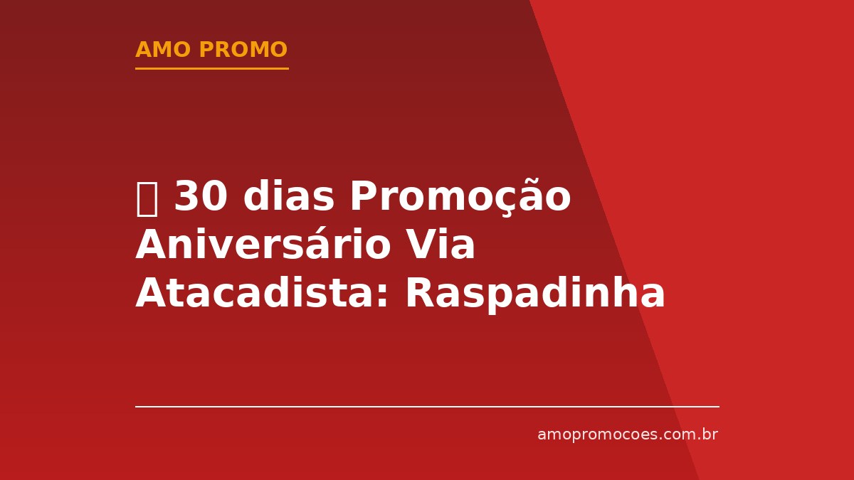 ⏰ 30 dias Promoção Aniversário Via Atacadista: Raspadinha com Eletros e Sorteio de Oroch 0km (RS e SC)