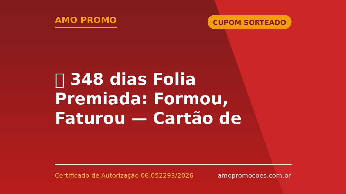 ⏰ 348 dias Folia Premiada: Formou, Faturou — Cartão de R$26 Mil para Formandos em Aracaju (SE)