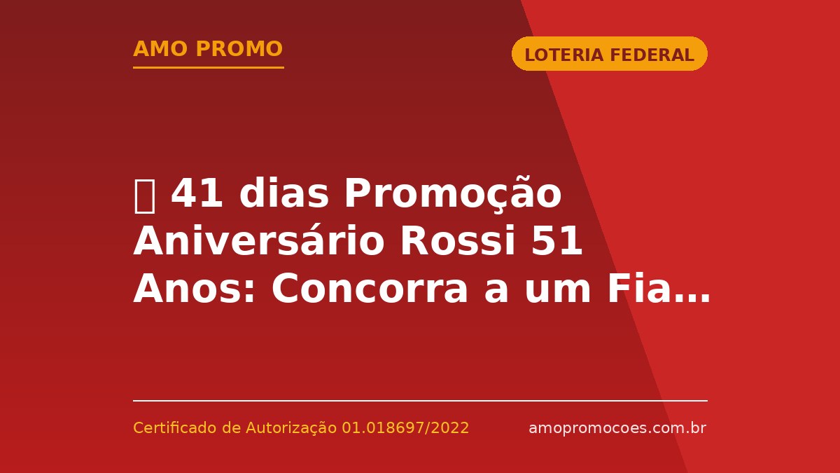 ⏰ 41 dias Promoção Aniversário Rossi 51 Anos: Concorra a um Fiat Mobi 0km e Mais de R$356 mil em Prêmios (SP)