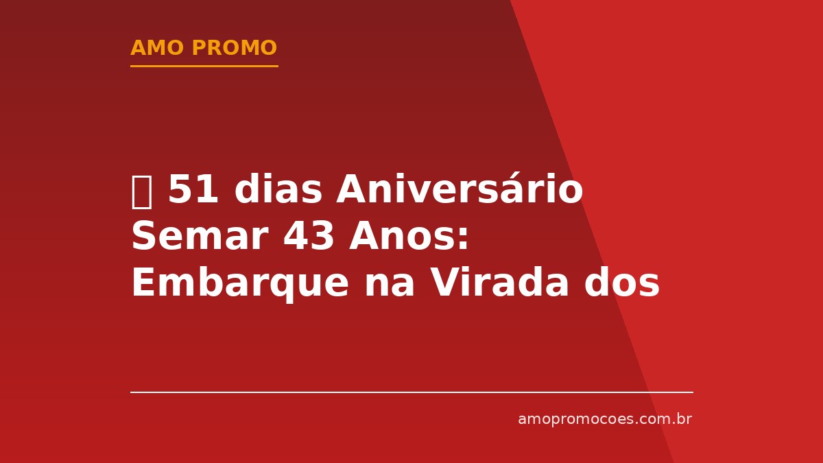 ⏰ 51 dias Aniversário Semar 43 Anos: Embarque na Virada dos Sonhos com Cruzeiro, R$100 mil e Muito Mais em SP!