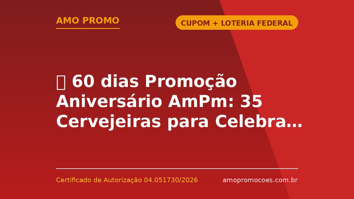 ⏰ 60 dias Promoção Aniversário AmPm: 35 Cervejeiras para Celebrar 35 Anos nos Postos Ipiranga