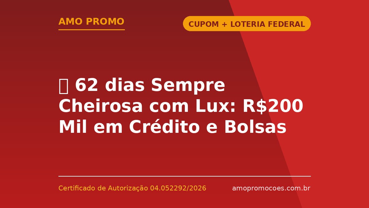 ⏰ 62 dias Sempre Cheirosa com Lux: R$200 Mil em Crédito e Bolsas Exclusivas Carol Burgo