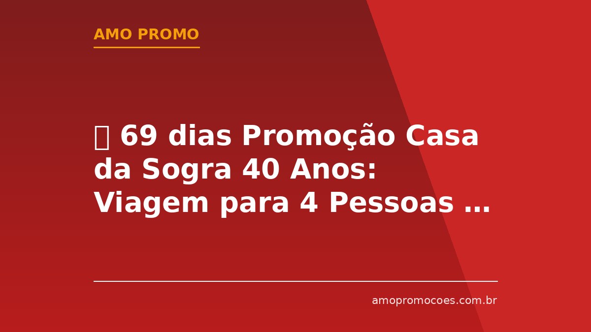⏰ 69 dias Promoção Casa da Sogra 40 Anos: Viagem para 4 Pessoas a Costa do Sauípe (AC e RO)