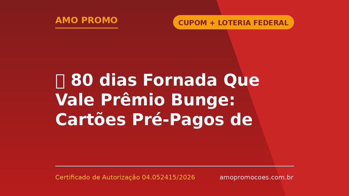⏰ 80 dias Fornada Que Vale Prêmio Bunge: Cartões Pré-Pagos de R$10.000 para Lojistas do Setor de Alimentação
