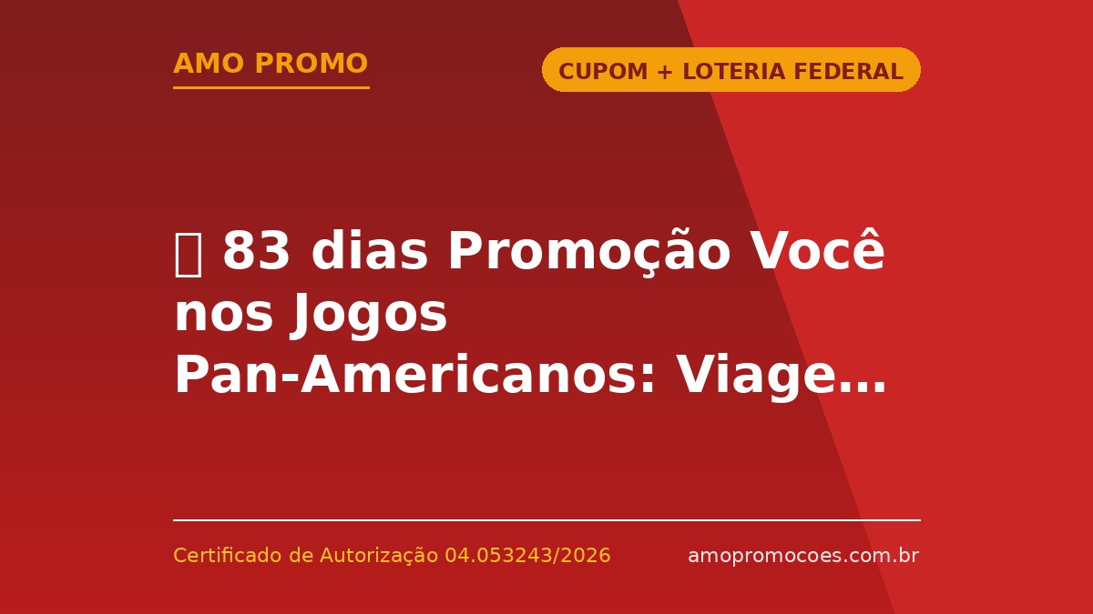 ⏰ 83 dias Promoção Você nos Jogos Pan-Americanos: Viagem para Lima com Acompanhante 🆓Grátis