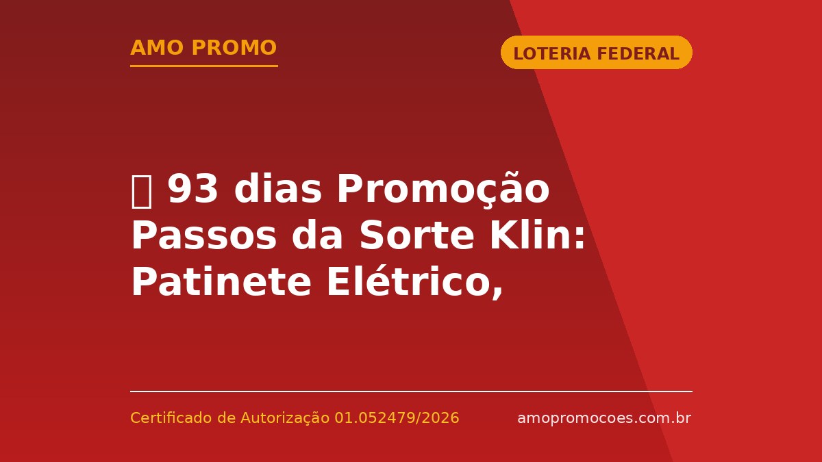 ⏰ 93 dias Promoção Passos da Sorte Klin: Patinete Elétrico, Bicicleta e Muito Mais em 3 Sorteios