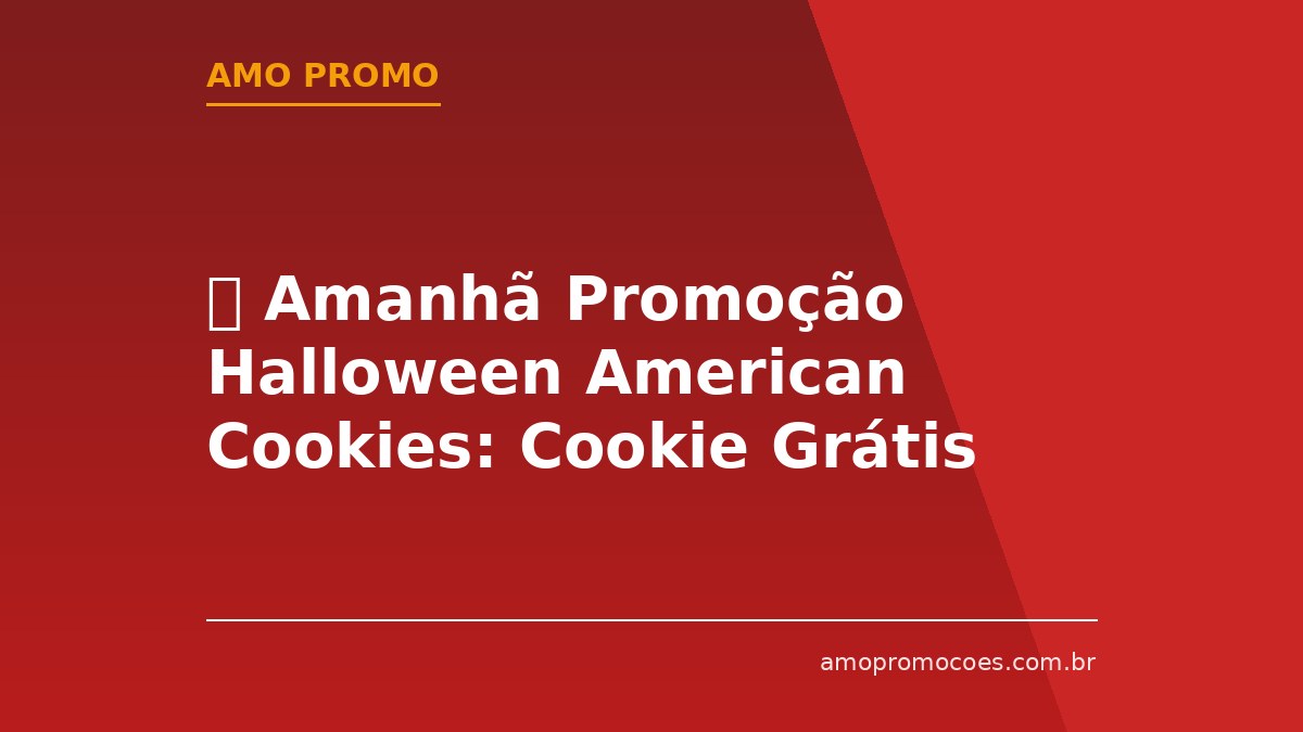 ⏰ Amanhã Promoção Halloween American Cookies: Cookie Grátis para Quem For Fantasiado 🆓Grátis