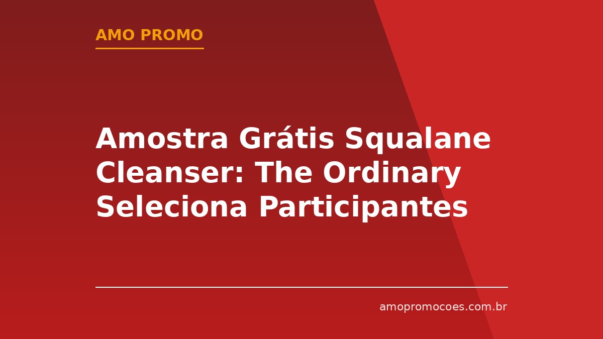 Amostra Grátis Squalane Cleanser: The Ordinary Seleciona Participantes na The Insiders 🆓Grátis