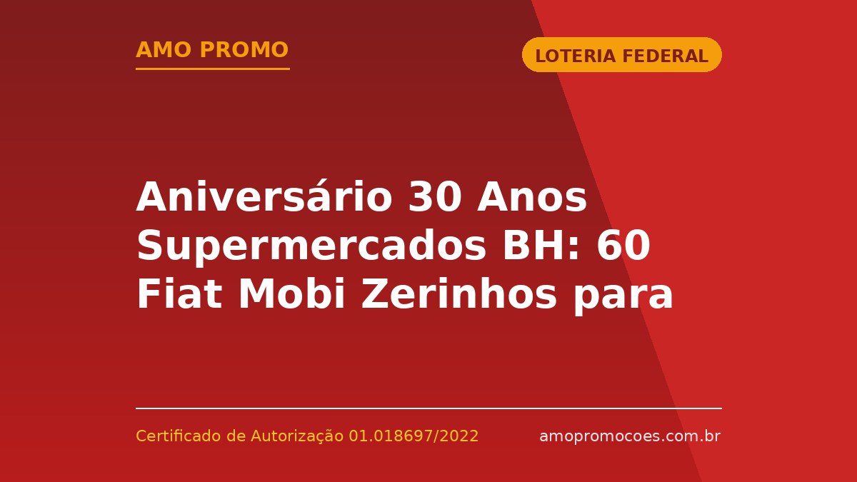 Aniversário 30 Anos Supermercados BH: 60 Fiat Mobi Zerinhos para Sortear (MG, ES, BA e PE)