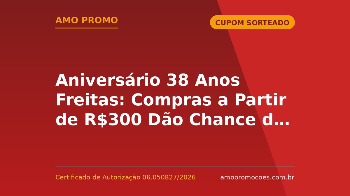 Aniversário 38 Anos Freitas: Compras a Partir de R$300 Dão Chance de Ganhar Scooter Elétrica no Nordeste!