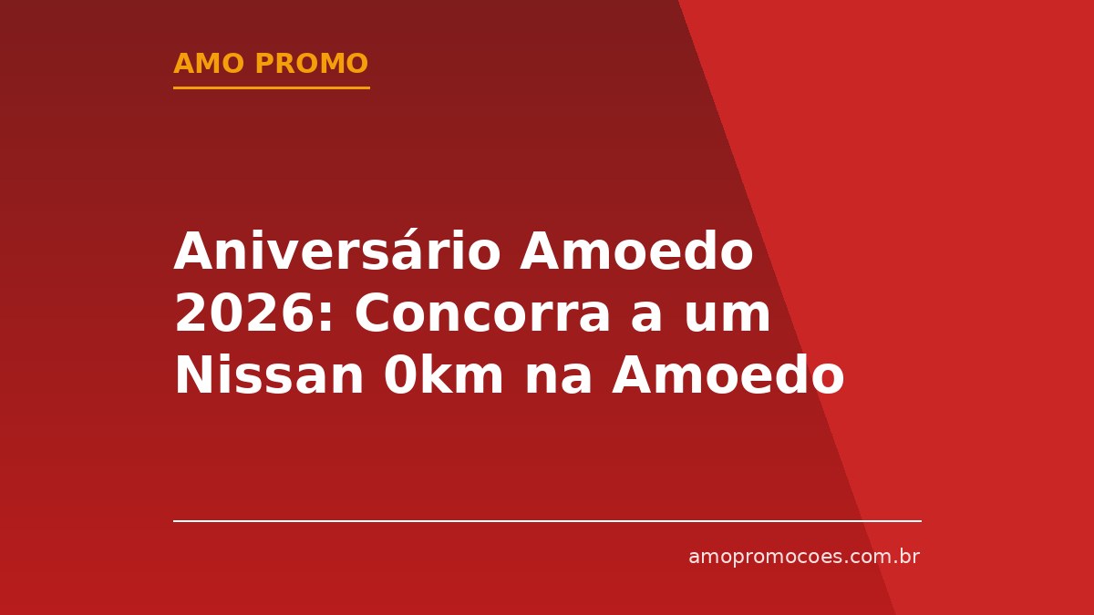 Aniversário Amoedo 2026: Concorra a um Nissan 0km na Amoedo (Grande Rio)