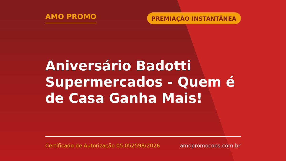 Aniversário Badotti Supermercados - Quem é de Casa Ganha Mais!