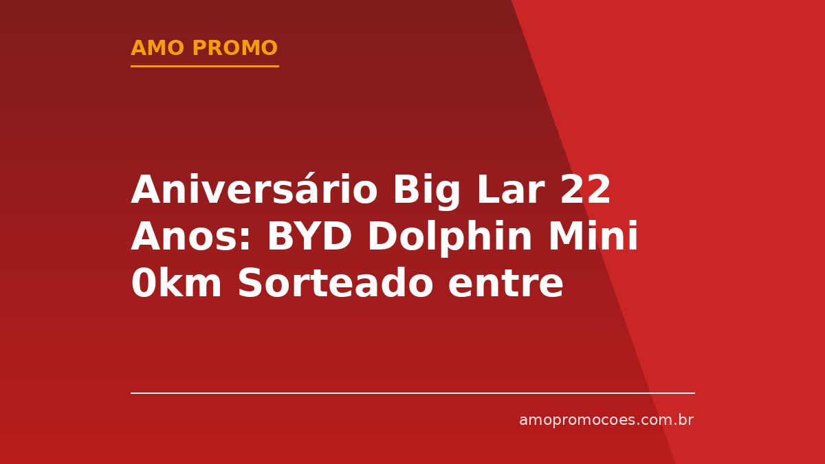 Aniversário Big Lar 22 Anos: BYD Dolphin Mini 0km Sorteado entre Compradores de Produtos Sanremo (GO, TO, BA e DF)