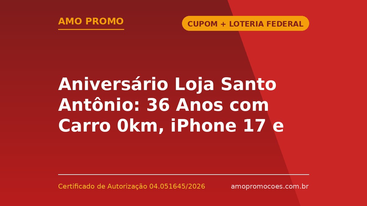 Aniversário Loja Santo Antônio: 36 Anos com Carro 0km, iPhone 17 e Mais Prêmios