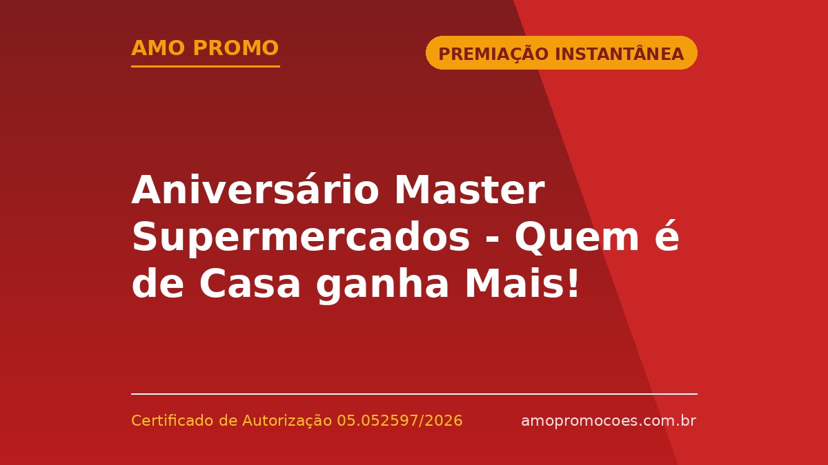 Aniversário Master Supermercados - Quem é de Casa ganha Mais!