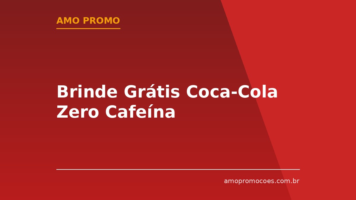 Brinde Grátis Coca-Cola Zero Cafeína