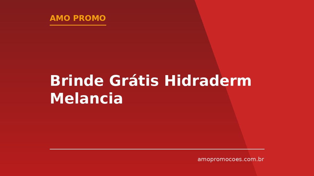Brinde Grátis Hidraderm Melancia