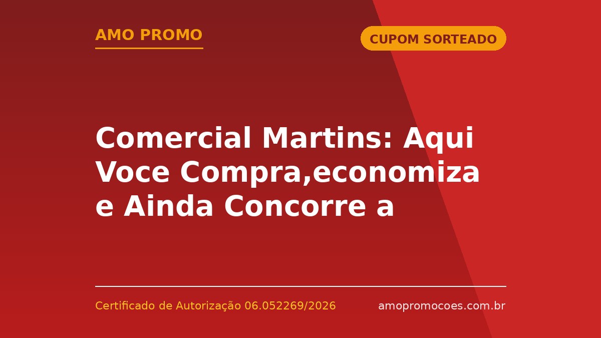 Comercial Martins: Aqui Voce Compra,economiza e Ainda Concorre a Superpremios