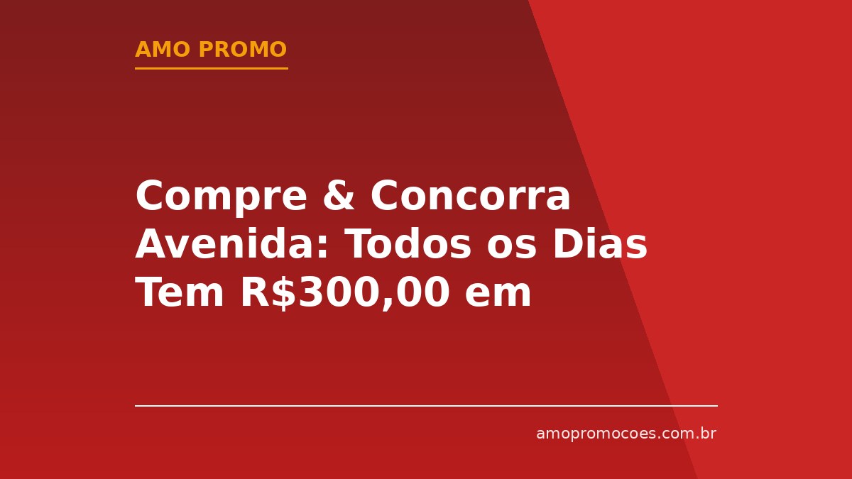 Compre & Concorra Avenida: Todos os Dias Tem R$300,00 em Vale-Compras