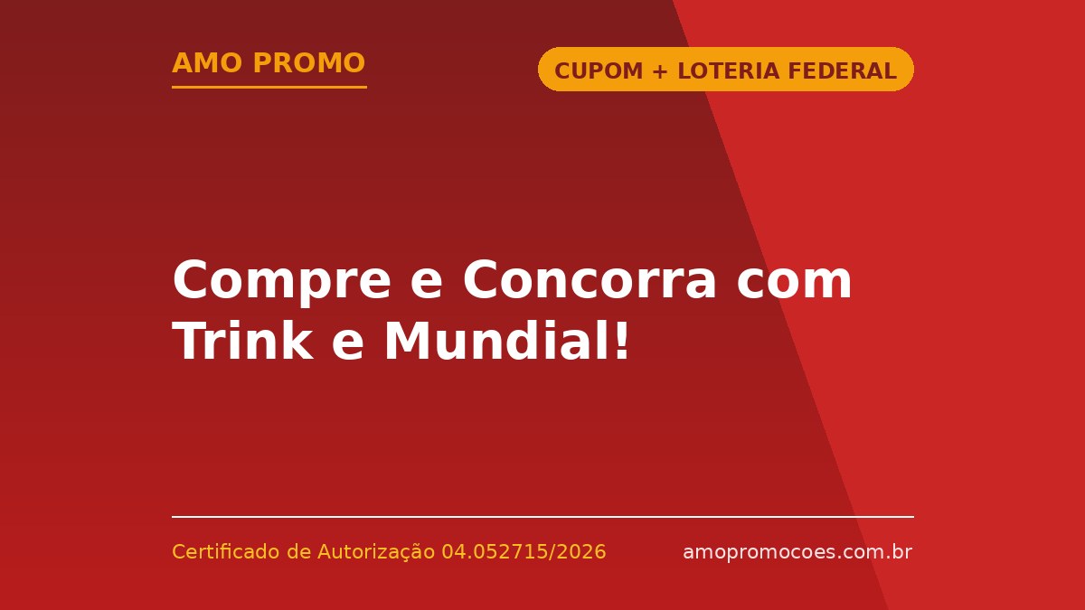 Compre e Concorra com Trink e Mundial!