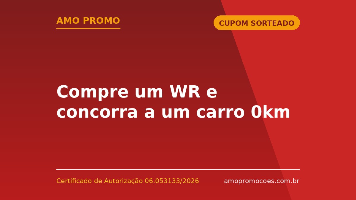 Compre um WR e concorra a um carro 0km
