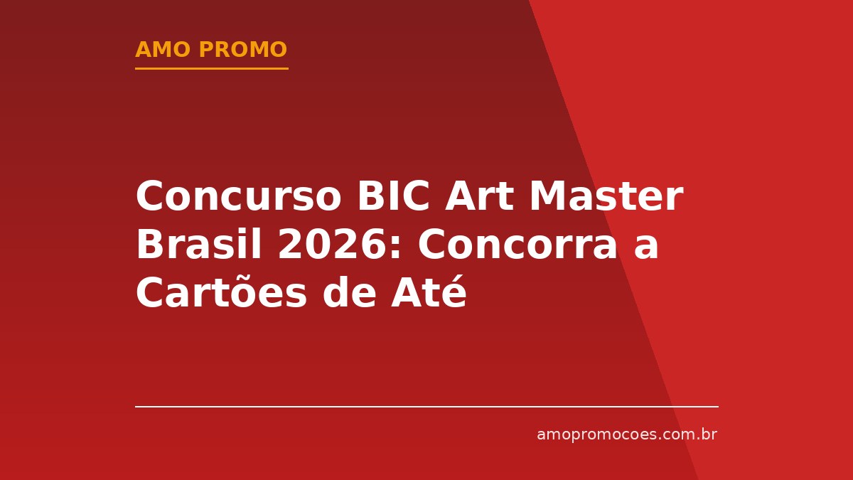Concurso BIC Art Master Brasil 2026: Concorra a Cartões de Até R$3.000,00 🆓Grátis