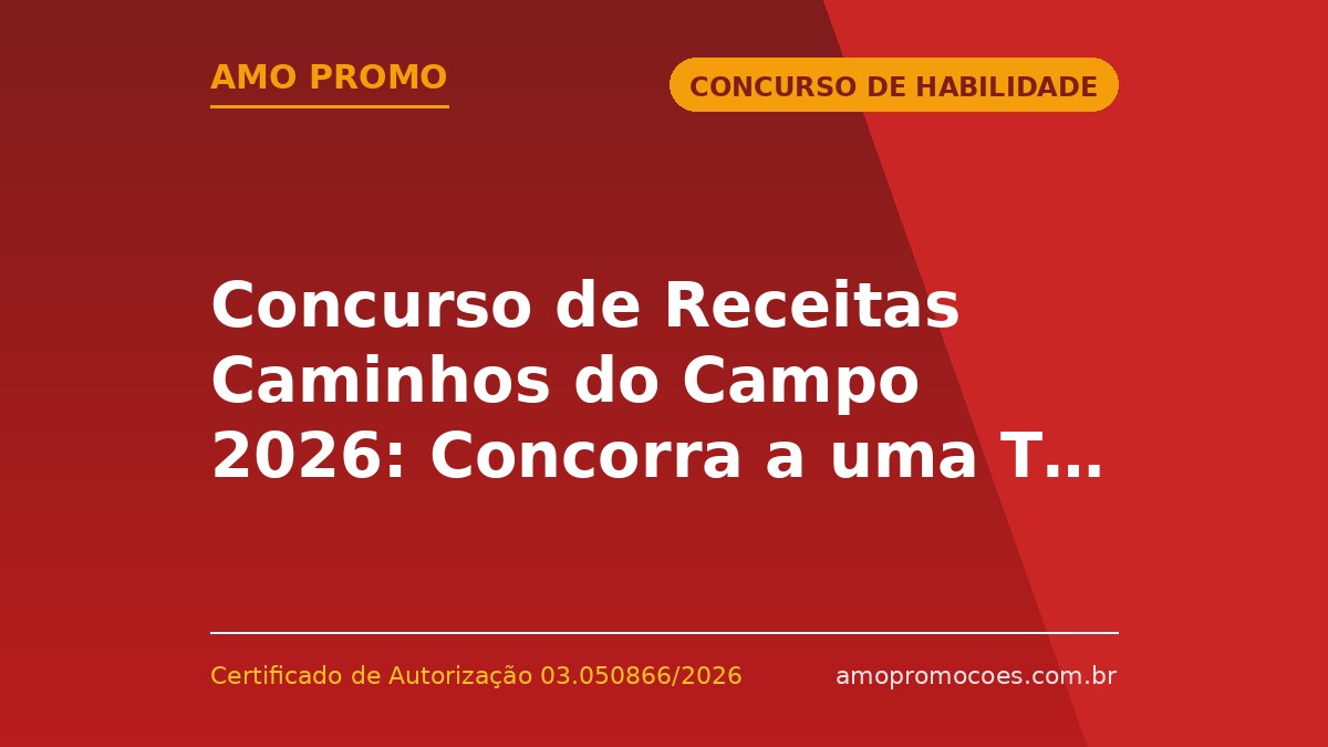 Concurso de Receitas Caminhos do Campo 2026: Concorra a uma TV 4K (PR) 🆓Grátis