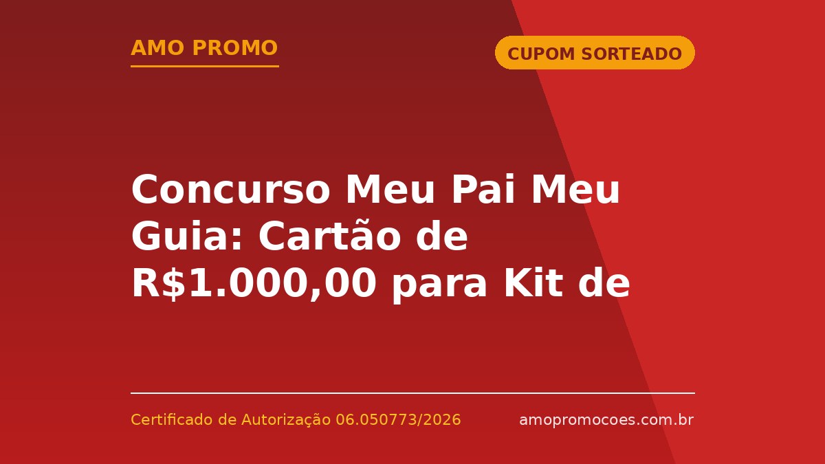 Concurso Meu Pai Meu Guia: Cartão de R$1.000,00 para Kit de Viagem Segura 🆓Grátis