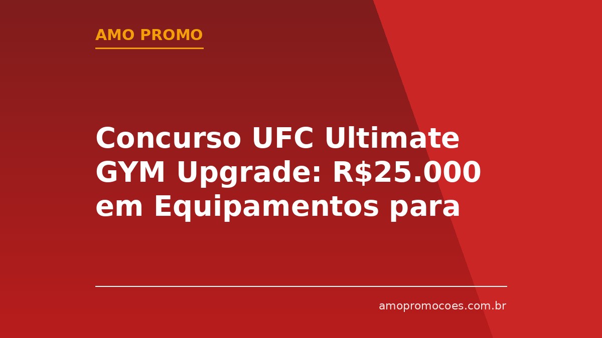 Concurso UFC Ultimate GYM Upgrade: R$25.000 em Equipamentos para Institutos de Artes Marciais 🆓Grátis