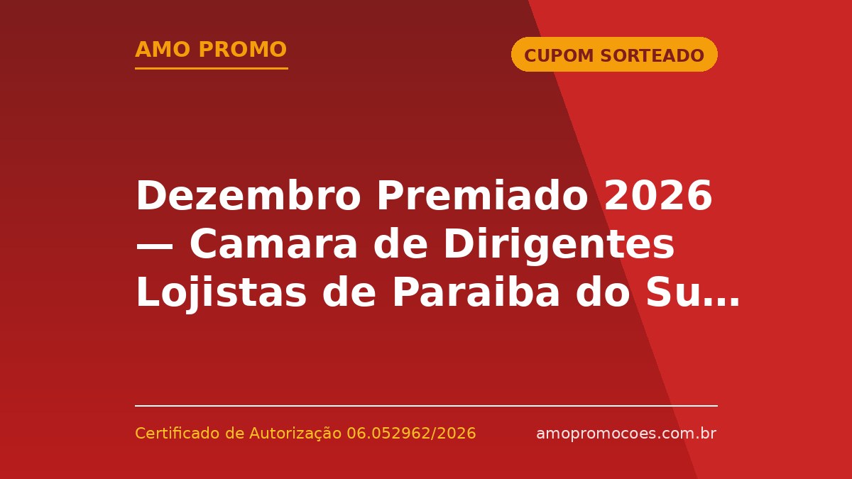 Dezembro Premiado 2026 — Camara de Dirigentes Lojistas de Paraiba do Sul