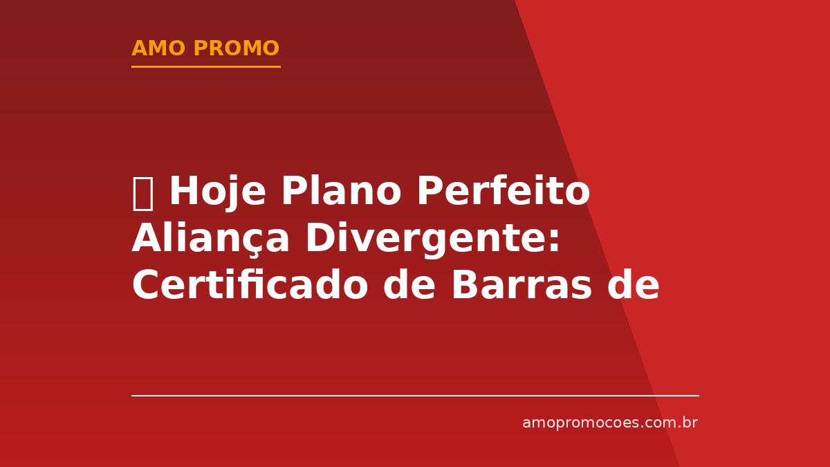 ⏰ Hoje Plano Perfeito Aliança Divergente: Certificado de Barras de Ouro de R$1 Milhão! Apenas membros