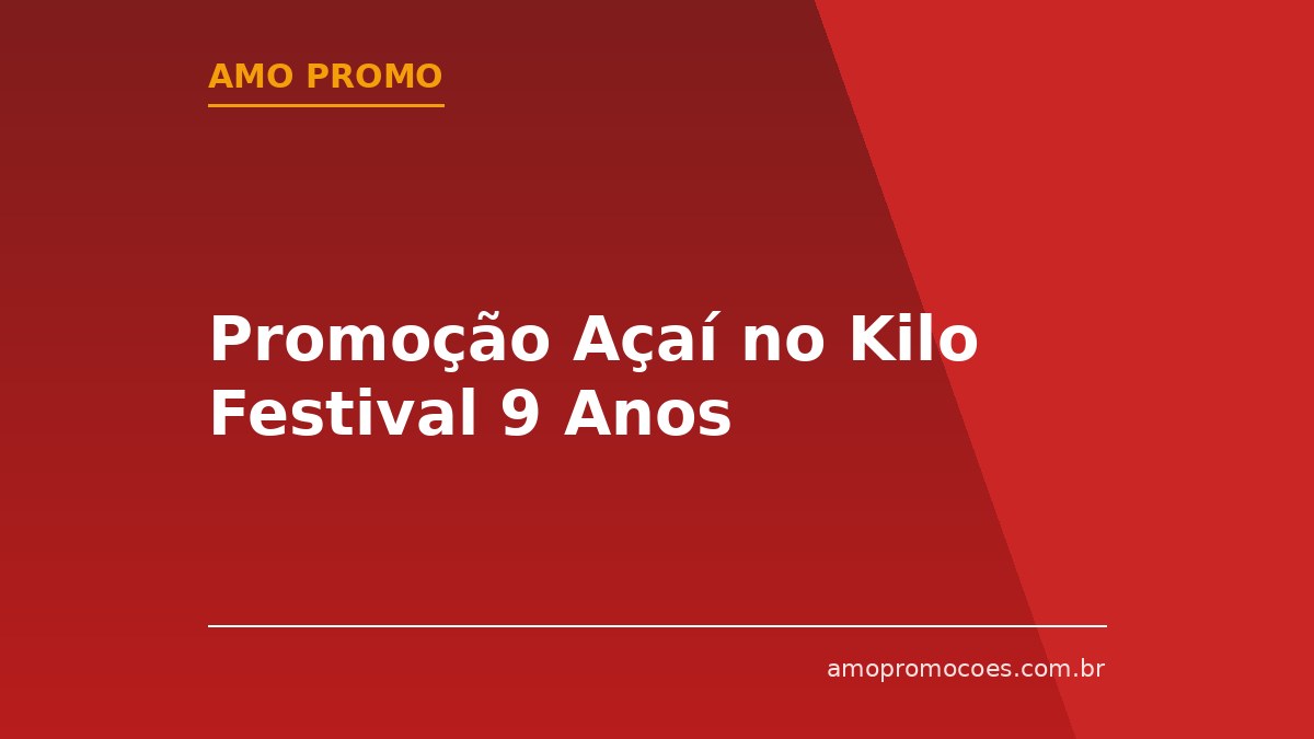 Promoção Açaí no Kilo Festival 9 Anos