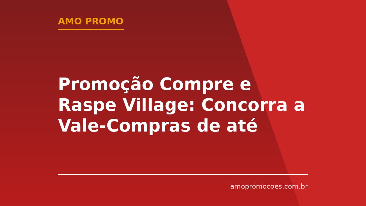 Promoção Compre e Raspe Village: Concorra a Vale-Compras de até R$300,00 nos 46 Anos da Loja (SP)