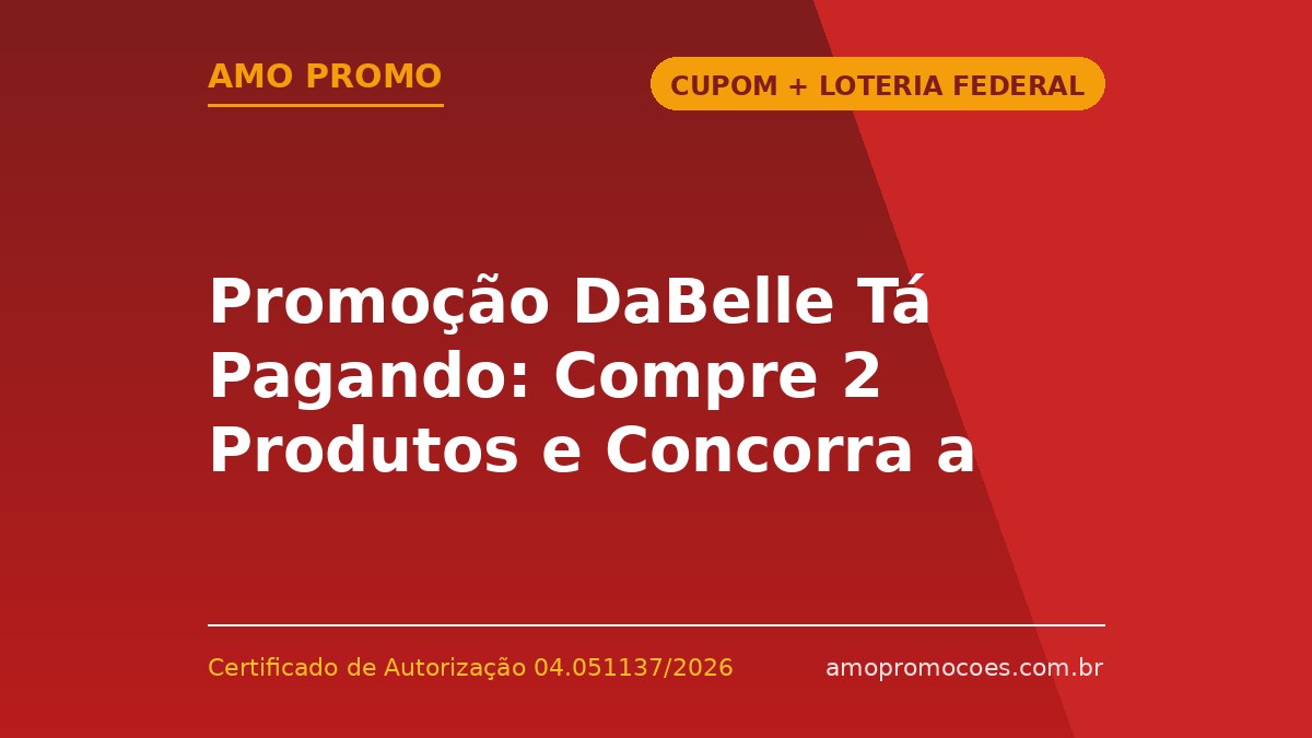 Promoção DaBelle Tá Pagando: Compre 2 Produtos e Concorra a R$1.000,00 em 150 Sorteios