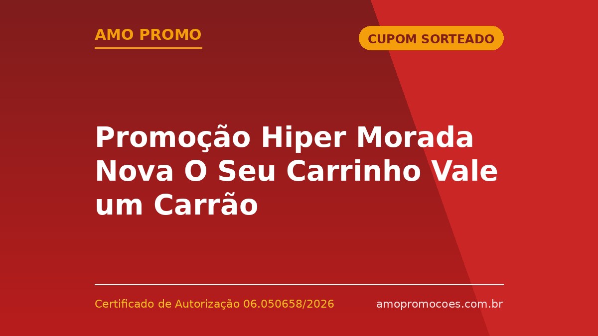 Promoção Hiper Morada Nova O Seu Carrinho Vale um Carrão