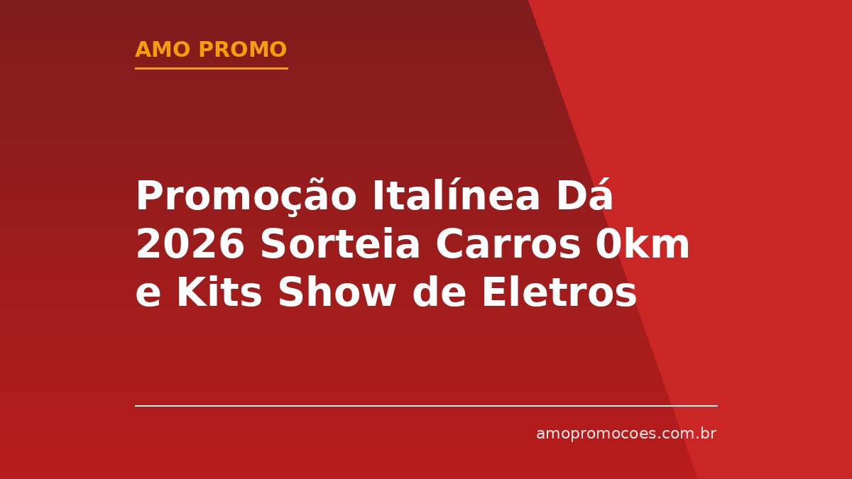 Promoção Italínea Dá 2026 Sorteia Carros 0km e Kits Show de Eletros