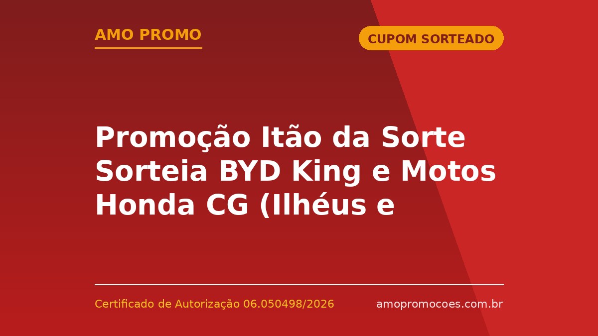 Promoção Itão da Sorte Sorteia BYD King e Motos Honda CG (Ilhéus e Itabuna)