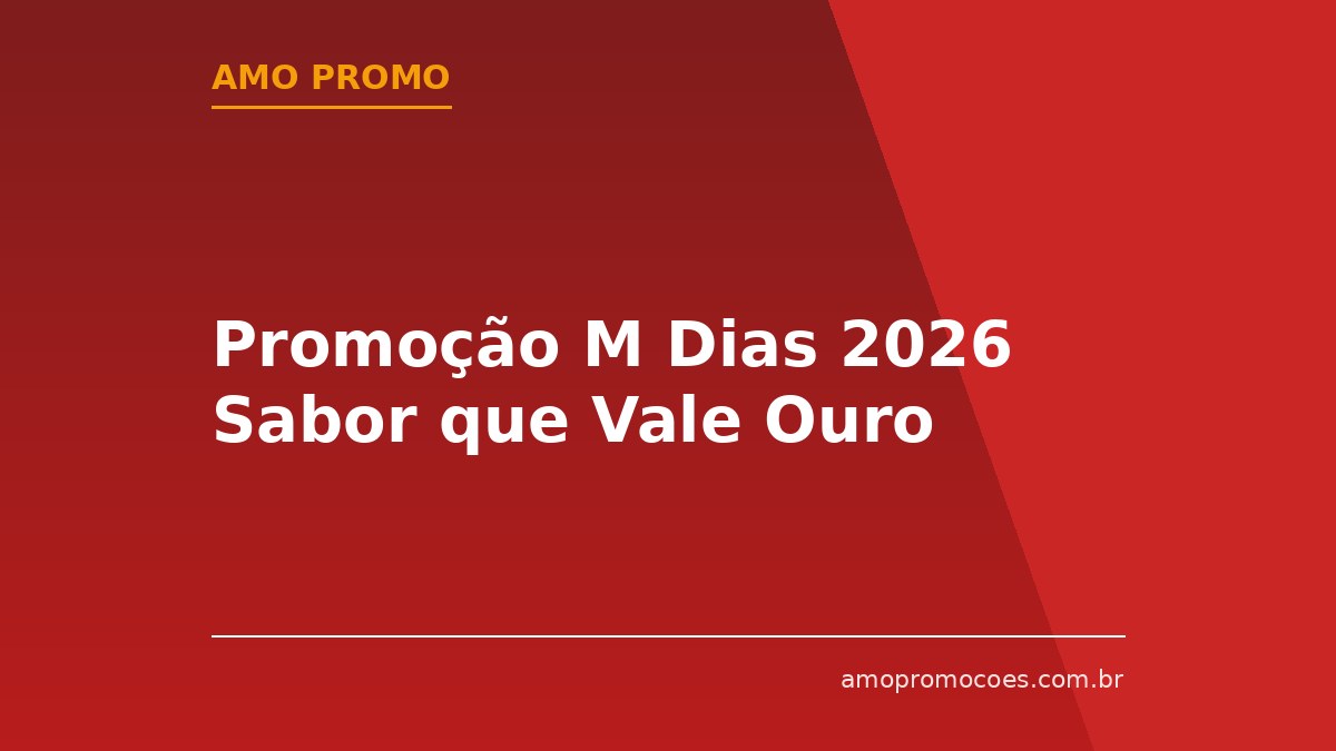 Promoção M Dias 2026 Sabor que Vale Ouro