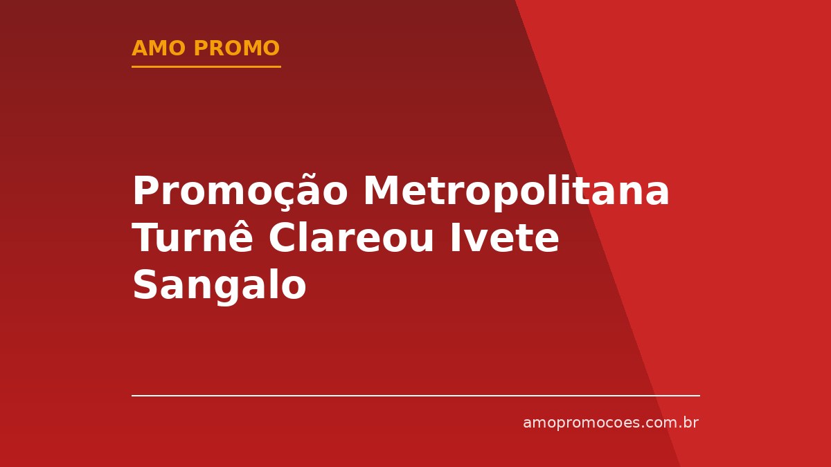 Promoção Metropolitana Turnê Clareou Ivete Sangalo