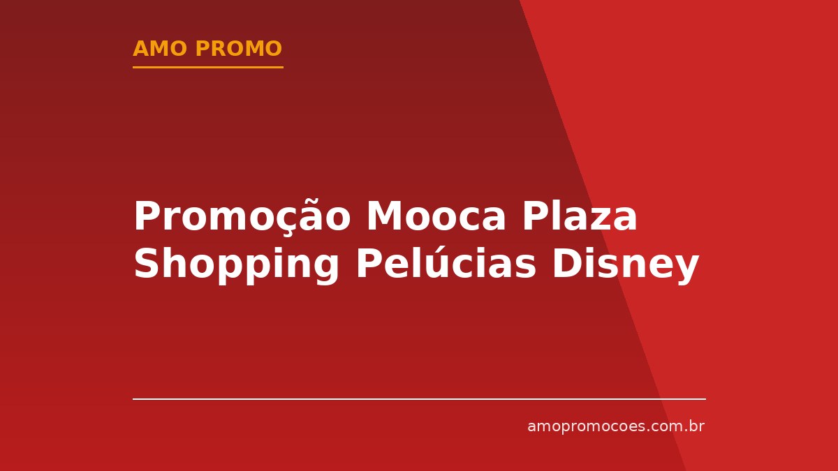 Promoção Mooca Plaza Shopping Pelúcias Disney