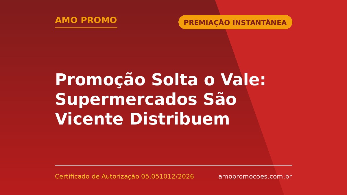 Promoção Solta o Vale: Supermercados São Vicente Distribuem Vale-Compras de Até R$700,00 (Interior de São Paulo)