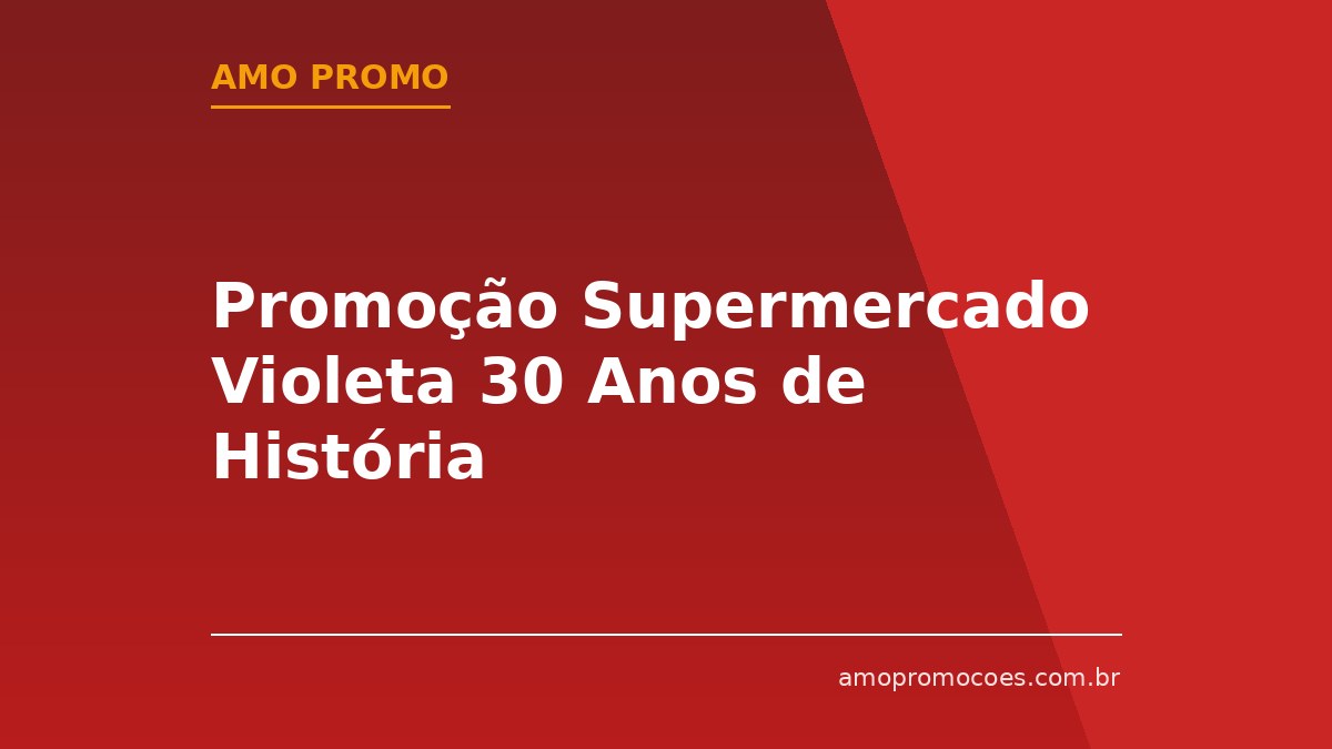 Promoção Supermercado Violeta 30 Anos de História